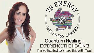 EP. 112 - 7B Energy Wellness - Quantum Healing!
