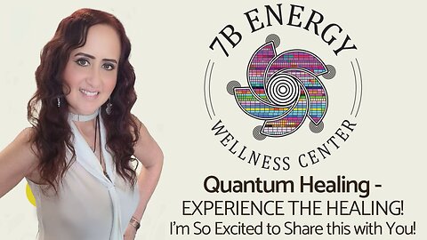 EP. 112 - 7B Energy Wellness - Quantum Healing!