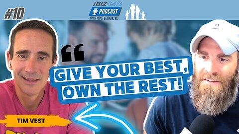 Episode 10: Give Your Best and Own the Rest With Tim Vest