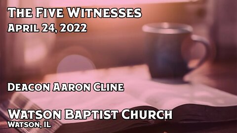 2022 04 24 The Five Witnesses