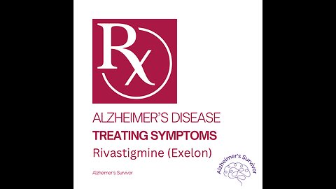 FDA Approved Alzheimer's Disease Treatment – Rivastigmine (Exelon)
