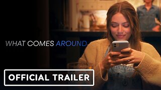 What Comes Around - Official Trailer