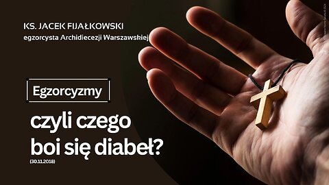 Egzorcyzmy, czyli czego boi się diabeł? (30.11.2018)