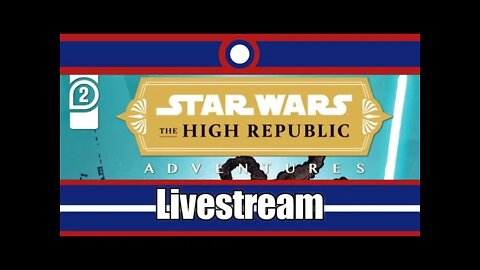 Star Wars High Republic Adventures Livestream Part 02