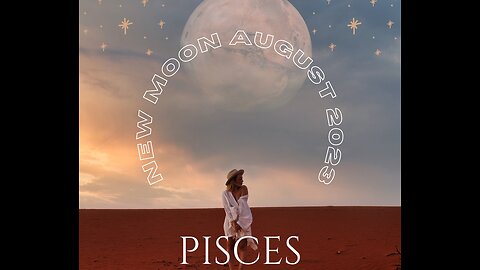 PISCES- "DEVELOPING SKILL SETS THAT PAY OFF FOR YOU" AUGUST 2023.