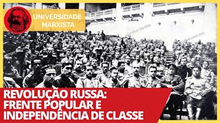 Revolução Russa: frente popular e independência de classe - Universidade Marxista nº 334