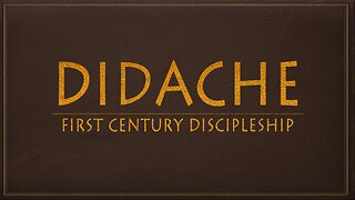 The Didache "The Lord's Teaching Through the Twelve Apostles to the Nations"