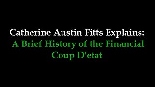 Catherine Austin Fitts: A Brief History of the Financial Coup D'etat—The Deep State Seized US Assets