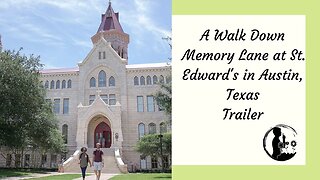 A Walk Down Memory Lane at St. Edwards in Austin, Texas - Trailer