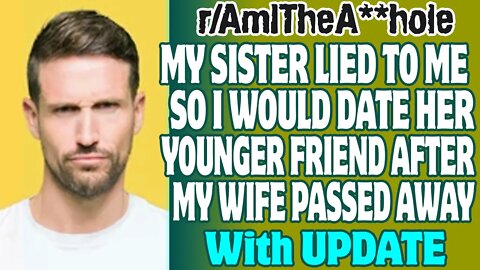 My Sister Lied To Me So I Would Date Her Younger Friend After My Wife Passed Away | r/AITA