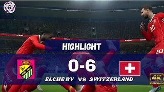 Elche BV vs Switzerland | 0-6 | E-Football 2024 Gameplay