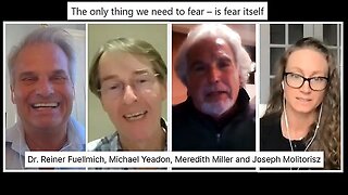 Latest Update Dr Reiner Fuelmich ICIC with Guests Dr Michael Yeadon, Meredith Miller and Joseph Molitorisz Discussing The Only Thing We Need To Fear is Fear Itself