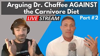 Arguing Dr. Chaffee AGAINST the Carnivore Diet (part 2)