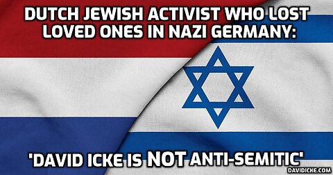 Dutch Jewish activist who lost loved ones in Nazi Germany: David Icke is NOT anti-Semitic