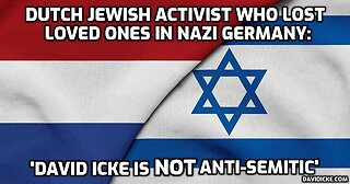 Dutch Jewish activist who lost loved ones in Nazi Germany: David Icke is NOT anti-Semitic