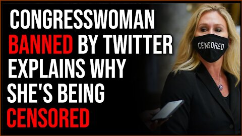 Censored Congresswoman Marjorie Taylor Greene Explains Why Twitter Banned Her Account