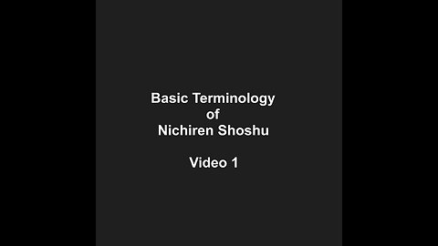 Basic Terminology of Nichiren Shoshu Video 1