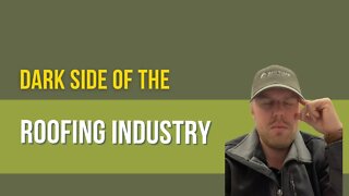 The dark side of the roofing industry...