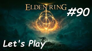 [Blind] Let's Play Elden Ring - Part 90