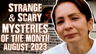 STRANGE & SCARY Mysteries Of The Month August 2023