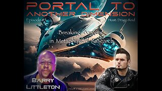 Portal to Another Dimension: Episode #5 - Barry Littleton - Breaking Barriers Metaphysical Research