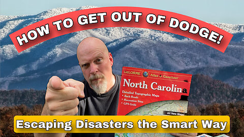 HOW TO GET OUT OF DODGE! Escaping Disasters the Smart Way!