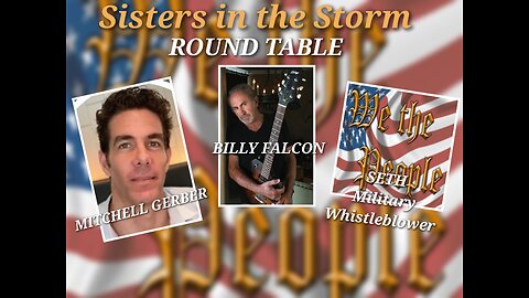 ROUNDTABLE W/ SPECIAL GUEST - MITCHELL GERBER, BILLY FALCON AND SETH, MILITARY WHISTLEBLOWER