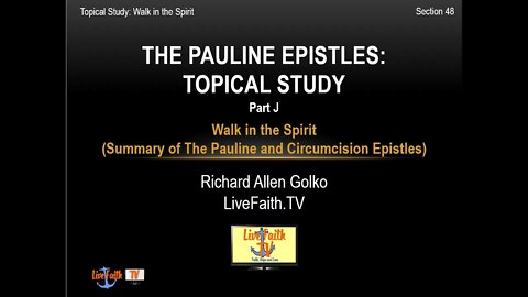 Session 48: Pauline Epistles Study --Walk in the Spirit Part J Summary Pauline/Circumcision Epistles