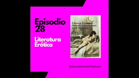 EPISODIO 28 | Sexo Sentido - Literatura erótica 👀🦵🏻👄 #podcast