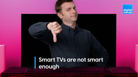 Smart TVs are stupid (and what we need to do about it)