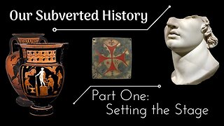 Our Subverted History, Part One - Setting the Stage