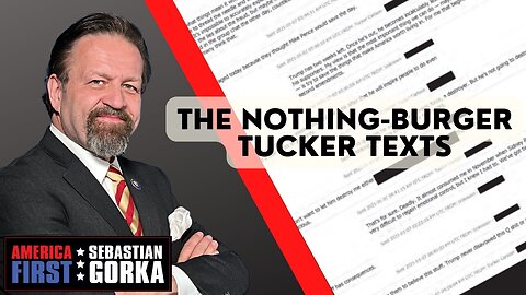 Sebastian Gorka FULL SHOW: The nothing-burger Tucker texts
