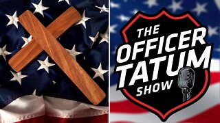 Officer Tatum: America Is Built on Christian Values