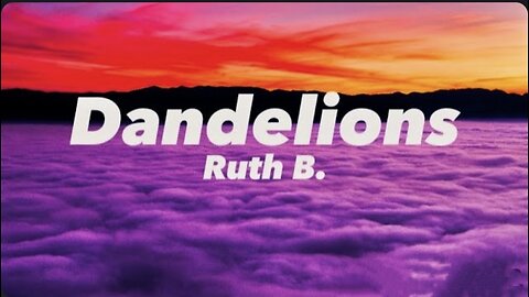Dandelions Ruth .B Lyrics video Song | #song