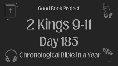 Chronological Bible in a Year 2023 - July 4, Day 185 - 2 Kings 9-11