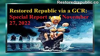 Restored Republic via a GCR Special Report as of November 27, 2022