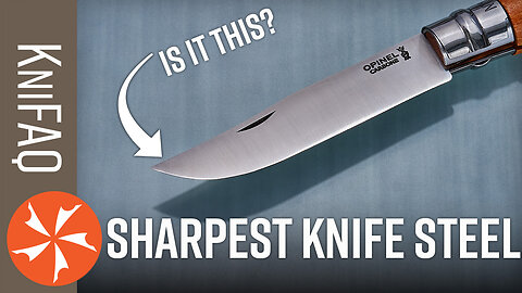 KnifeCenter FAQ #158: What Is The Sharpest Knife Steel?