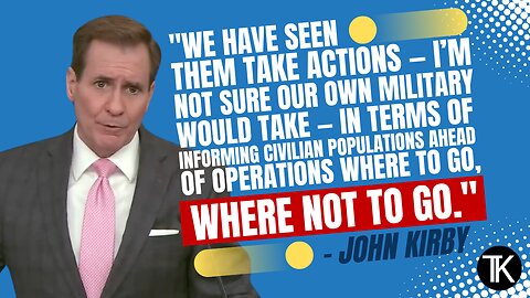 John Kirby: Israel Is Taking Actions to Protect Civilians ‘I’m Not Sure Our Own Military Would Take’
