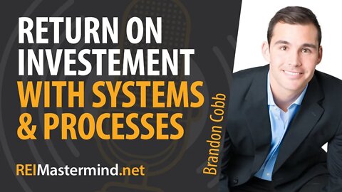 Return on Investment with Systems and Processes with Brandon Cobb #247