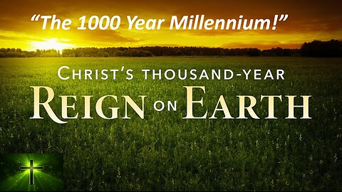 Jun 9/24 | Christ's Thousand-Year Reign on Earth