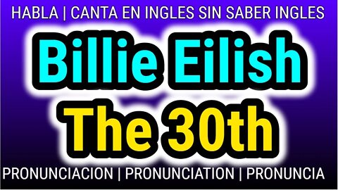 Billie Eilish | The 30th | KARAOKE pronunciacion en ingles lyrics letra con sub español
