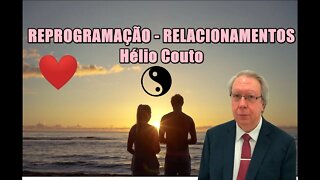 💞 📢 Hélio Couto - REPROGRAMAÇÃO RELACIONAMENTOS PNL ⚛