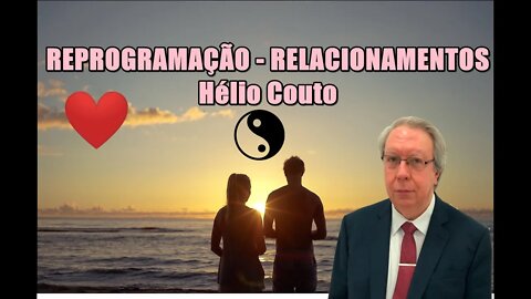 💞 📢 Hélio Couto - REPROGRAMAÇÃO RELACIONAMENTOS PNL ⚛