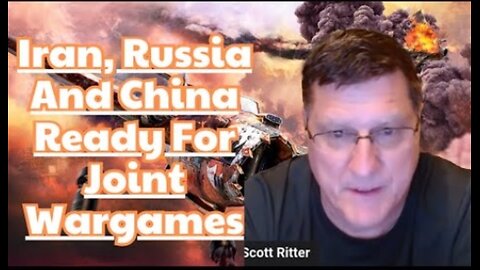 Scott Ritter: Anti-West Trio To Flex Naval Muscles; Iran, Russia And China Ready For Joint Wargames