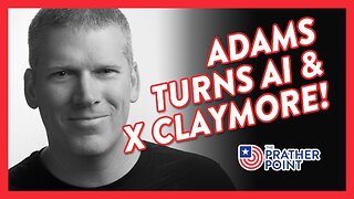 ADAMS TURNS AI & X CLAYMORE!