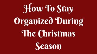 How To Stay Organized During The Christmas Season