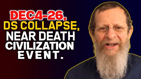 Dec4-26, DS Collapse, Near Death Civilization Event.