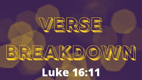 Luke 16:11 - Verse Breakdown #185 | Ewaenruwa Nomaren
