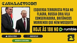 #73 Esquerda Pega No Flagra, Russia Cria Vila Conservadora, Britânicos Morrendo Que Nem Mosquito