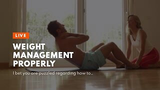 Weight Management properly